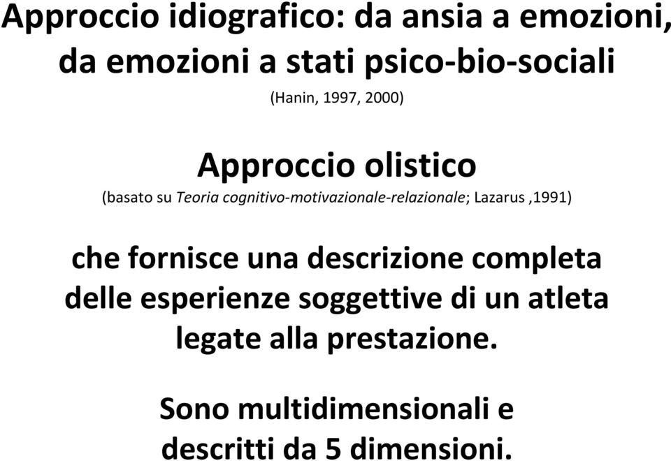 cognitivo-motivazionale-relazionale; Lazarus,1991) che fornisce una descrizione