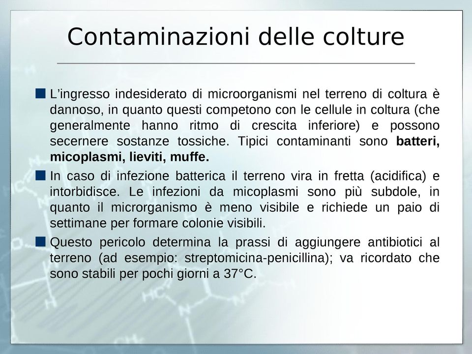 In caso di infezione batterica il terreno vira in fretta (acidifica) e intorbidisce.