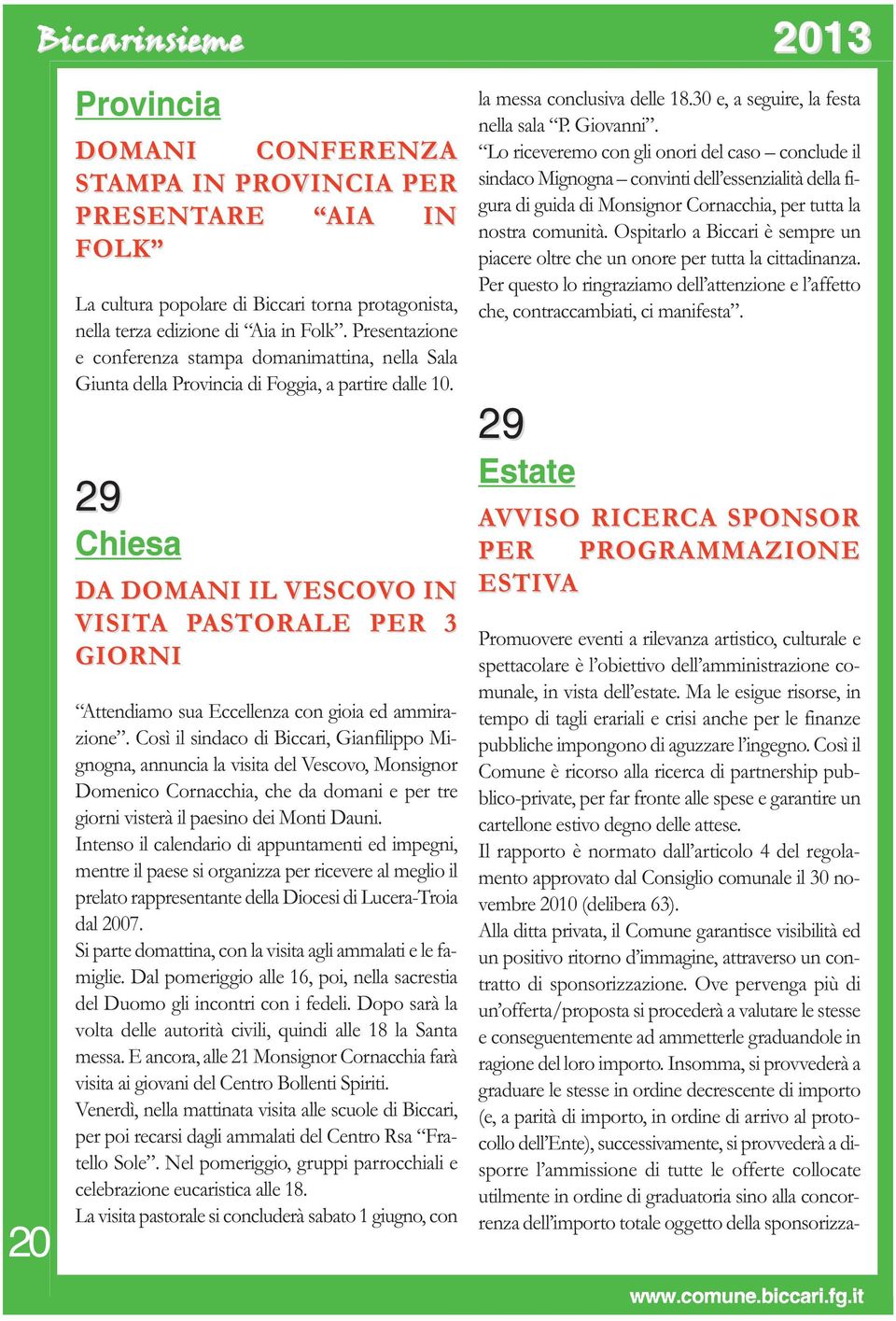 29 Chiesa DA DOMANI IL VESCOVO IN VISITA PASTORALE PER 3 GIORNI Attendiamo sua Eccellenza con gioia ed ammirazione.