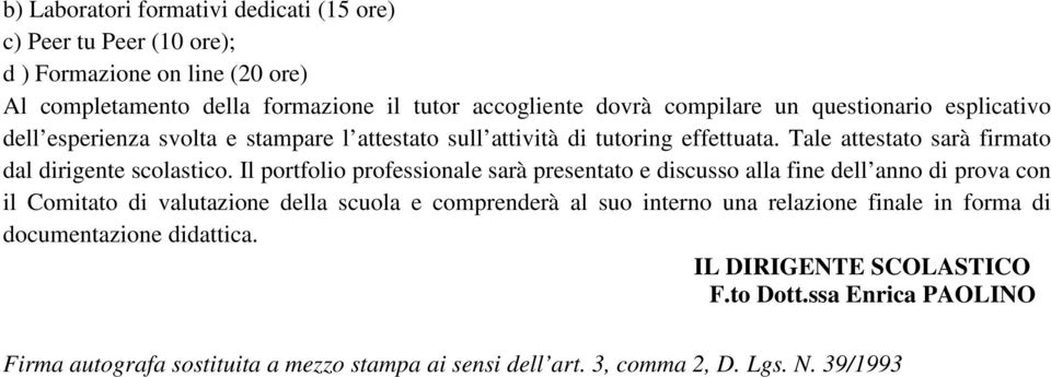 Tale attestato sarà firmato dal dirigente scolastico.