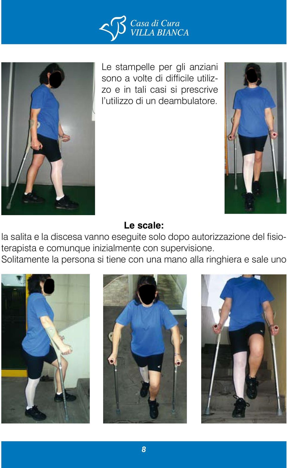 Le scale: la salita e la discesa vanno eseguite solo dopo autorizzazione del