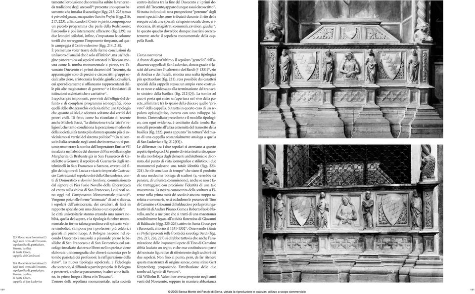 cappella di San Ludovico tamente l evoluzione che ormai ha subito la veneranda tradizione degli arcosoli 40 :presenta uno spesso basamento che innalza il sarcofago (figg.