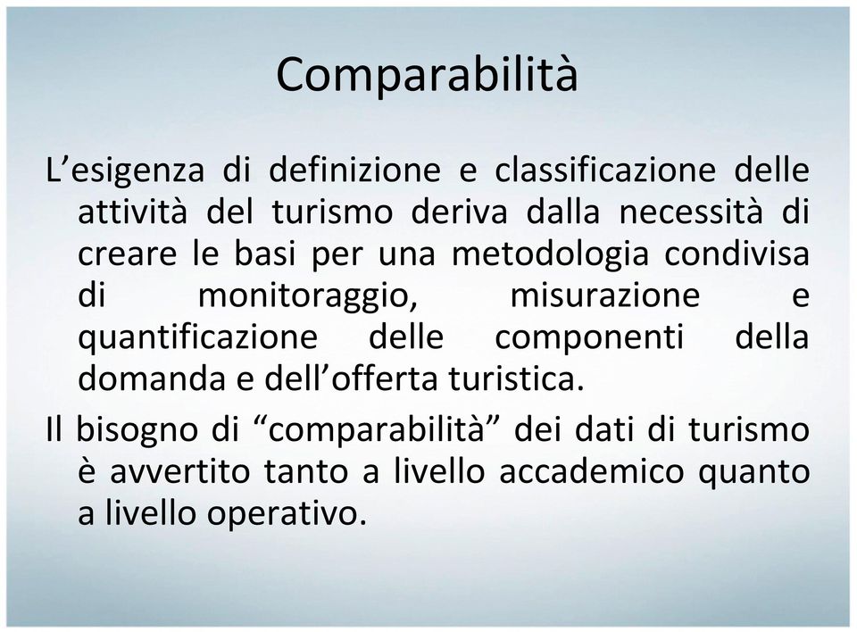 e quantificazione delle componenti della domanda e dell offerta turistica.