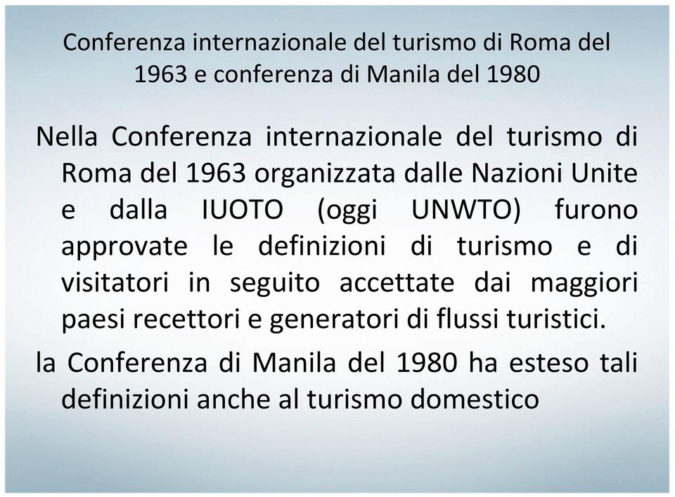 furono approvate le definizioni di turismo e di visitatori in seguito accettate dai maggiori paesi recettori