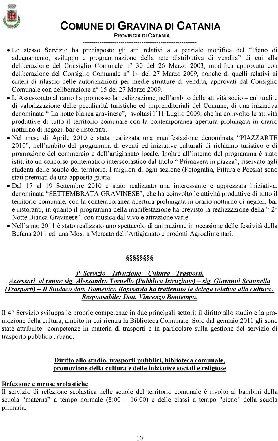 per medie strutture di vendita, approvati dal Consiglio Comunale con deliberazione n 15 del 27 Marzo 2009.