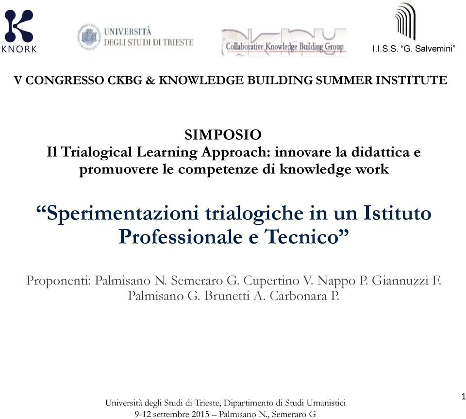 Sperimentazioni trialogiche in un Istituto Professionale e Tecnico Proponenti: