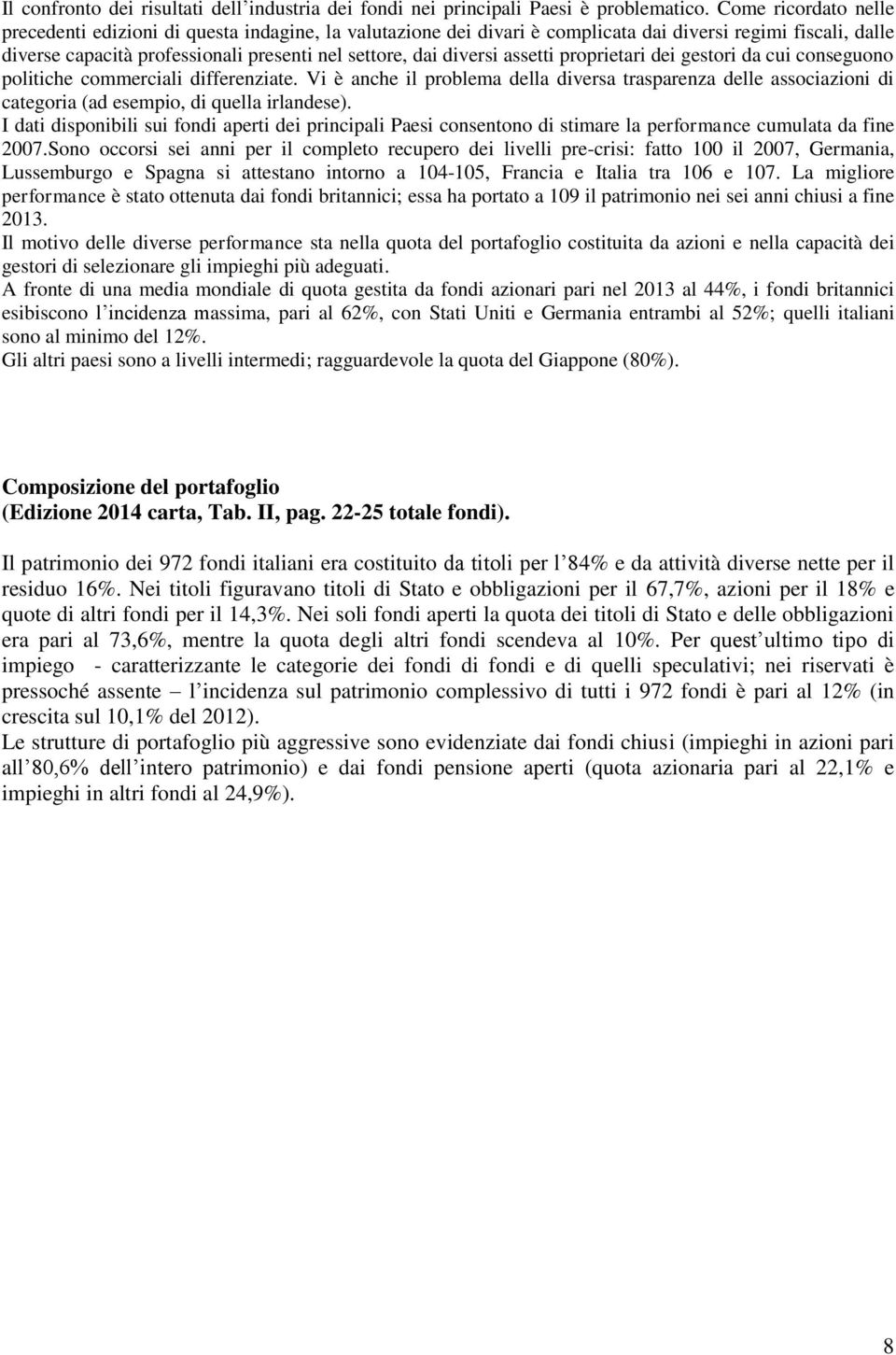 assetti proprietari dei gestori da cui conseguono politiche commerciali differenziate.