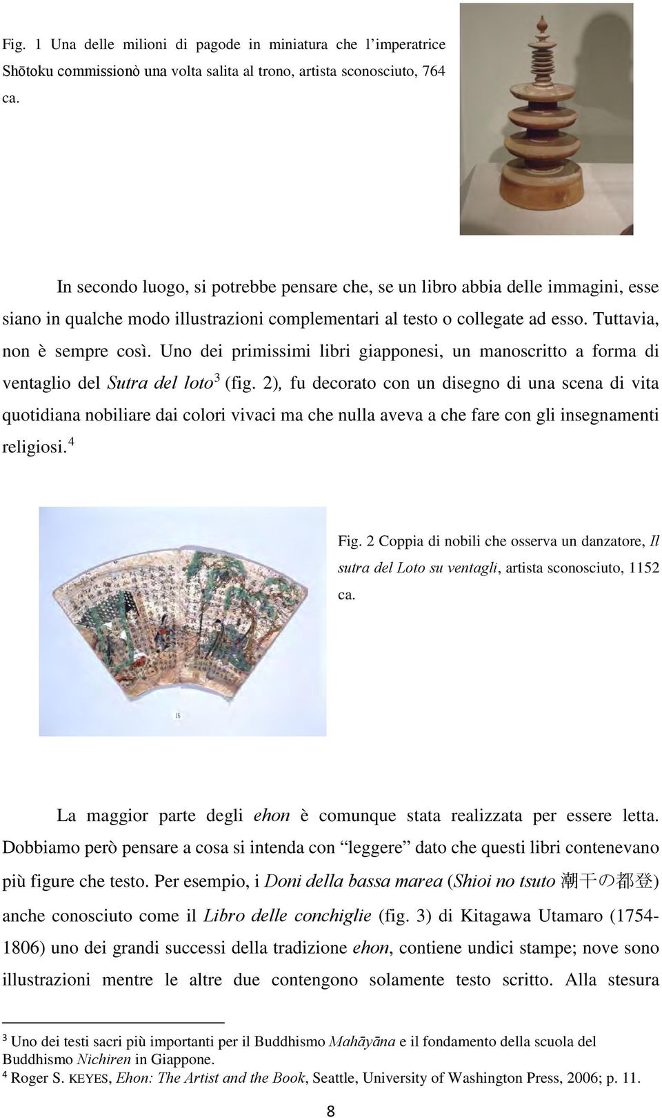 Uno dei primissimi libri giapponesi, un manoscritto a forma di ventaglio del Sutra del loto 3 (fig.