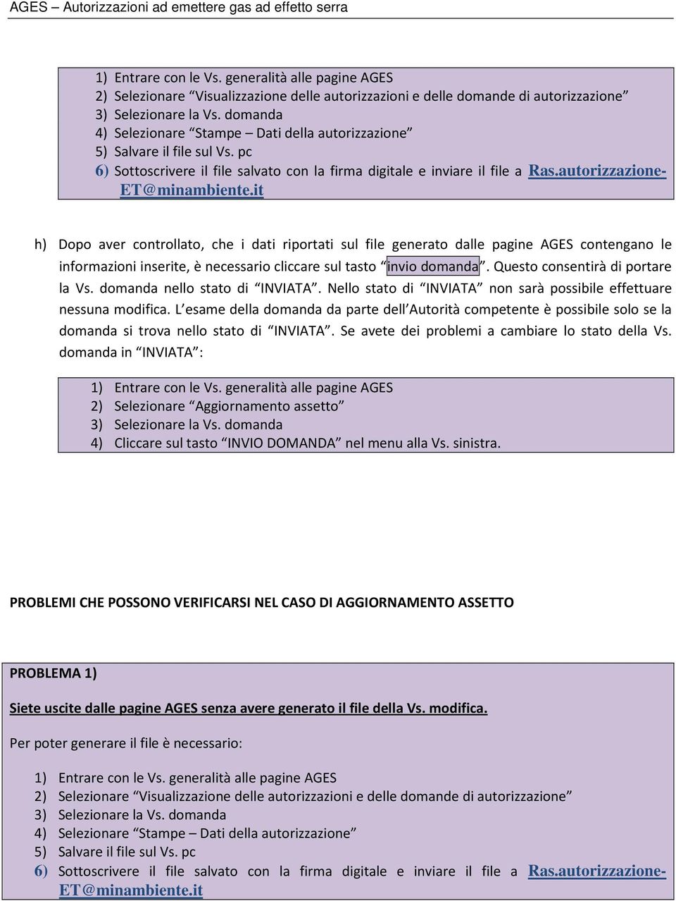 pc 6) Sottoscrivere il file salvato con la firma digitale e inviare il file a Ras.autorizzazione- ET@minambiente.