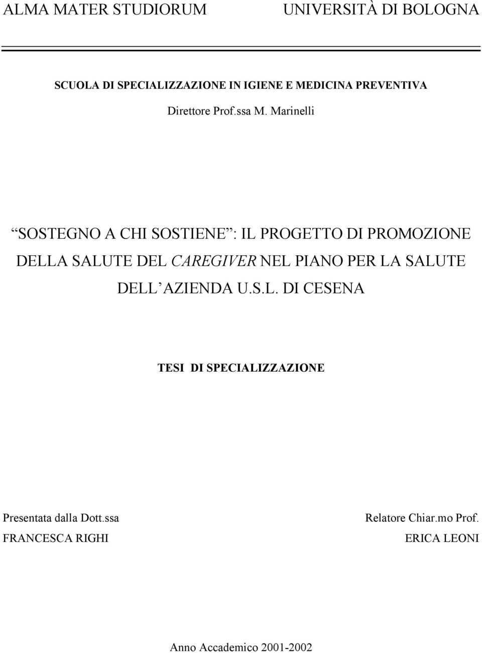 Marinelli SOSTEGNO A CHI SOSTIENE : IL PROGETTO DI PROMOZIONE DELLA SALUTE DEL CAREGIVER NEL PIANO