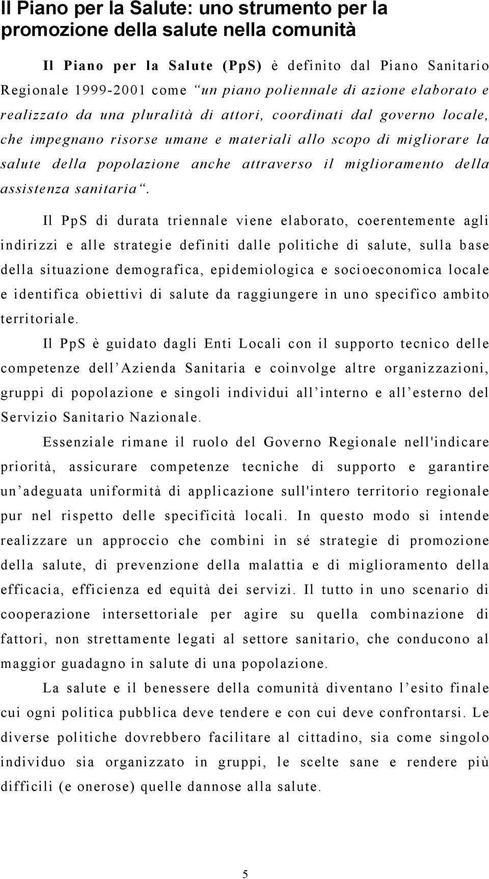 miglioramento della assistenza sanitaria.