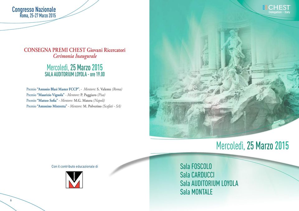 Paggiaro (Pisa) Premio Matteo Sofia - Mentore: M.G. Matera (Napoli) Premio Antonino Mistretta - Mentore: M.