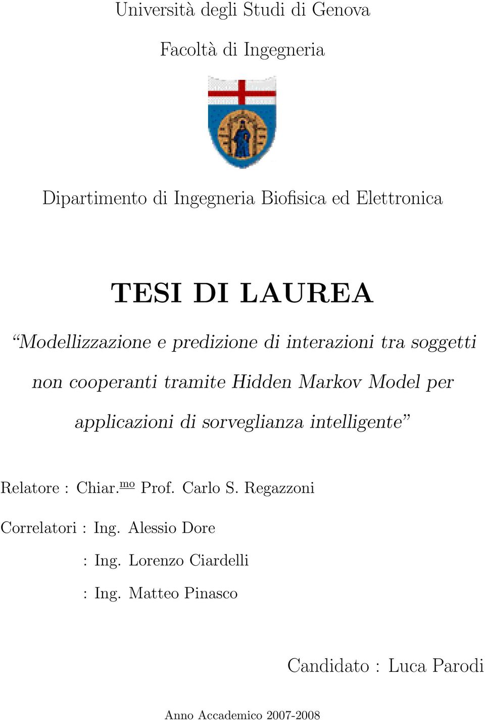 Model per applicazioni di sorveglianza intelligente Relatore : Chiar. mo Prof. Carlo S.