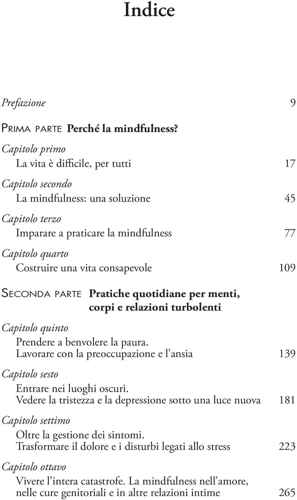 consapevole 109 Seconda parte Pratiche quotidiane per menti, corpi e relazioni turbolenti Capitolo quinto Prendere a benvolere la paura.