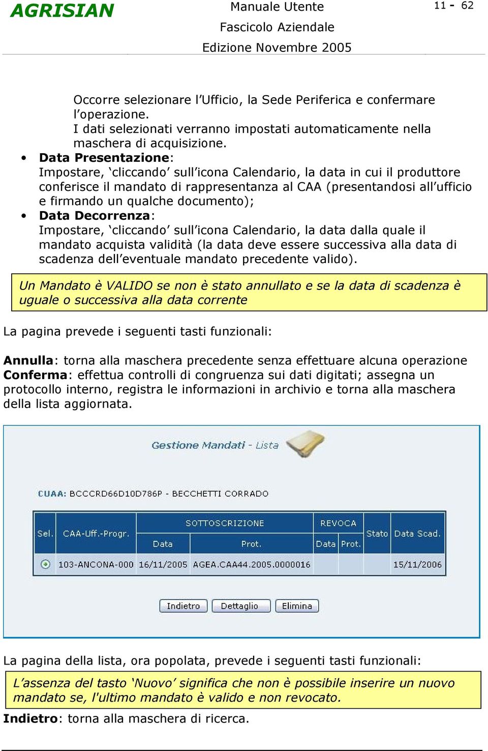 documento); Data Decorrenza: Impostare, cliccando sull icona Calendario, la data dalla quale il mandato acquista validità (la data deve essere successiva alla data di scadenza dell eventuale mandato