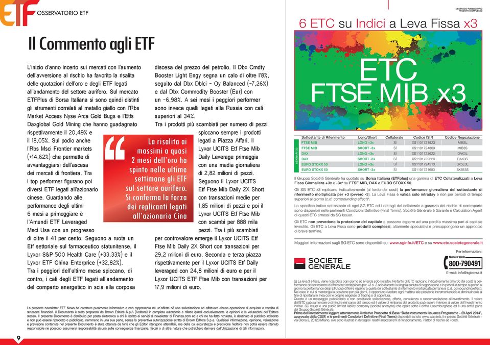 Il presente Documento è distribuito per posta elettronica a chi è iscritto ai servizi di newsletter di Finanza.