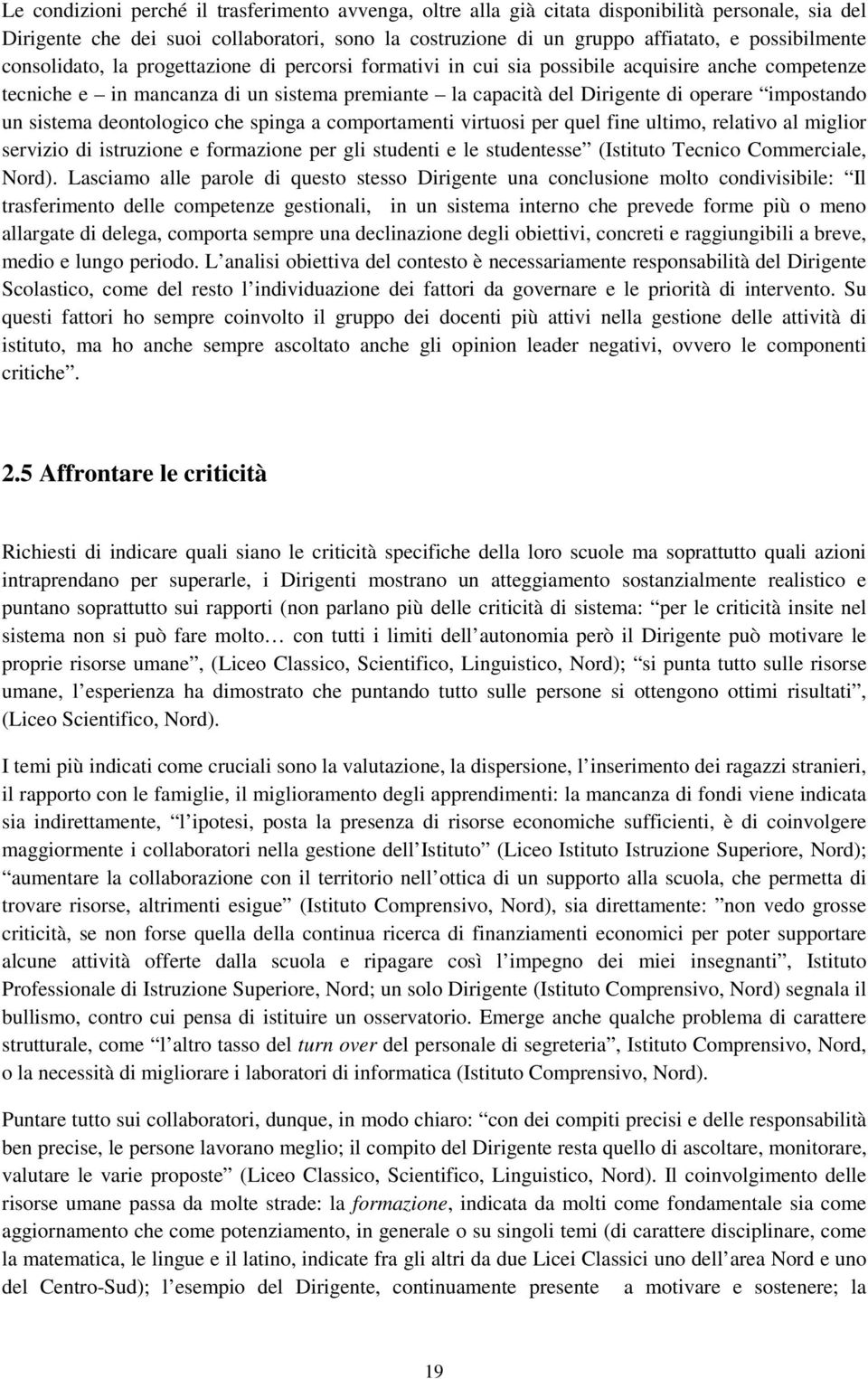 sistema deontologico che spinga a comportamenti virtuosi per quel fine ultimo, relativo al miglior servizio di istruzione e formazione per gli studenti e le studentesse (Istituto Tecnico Commerciale,