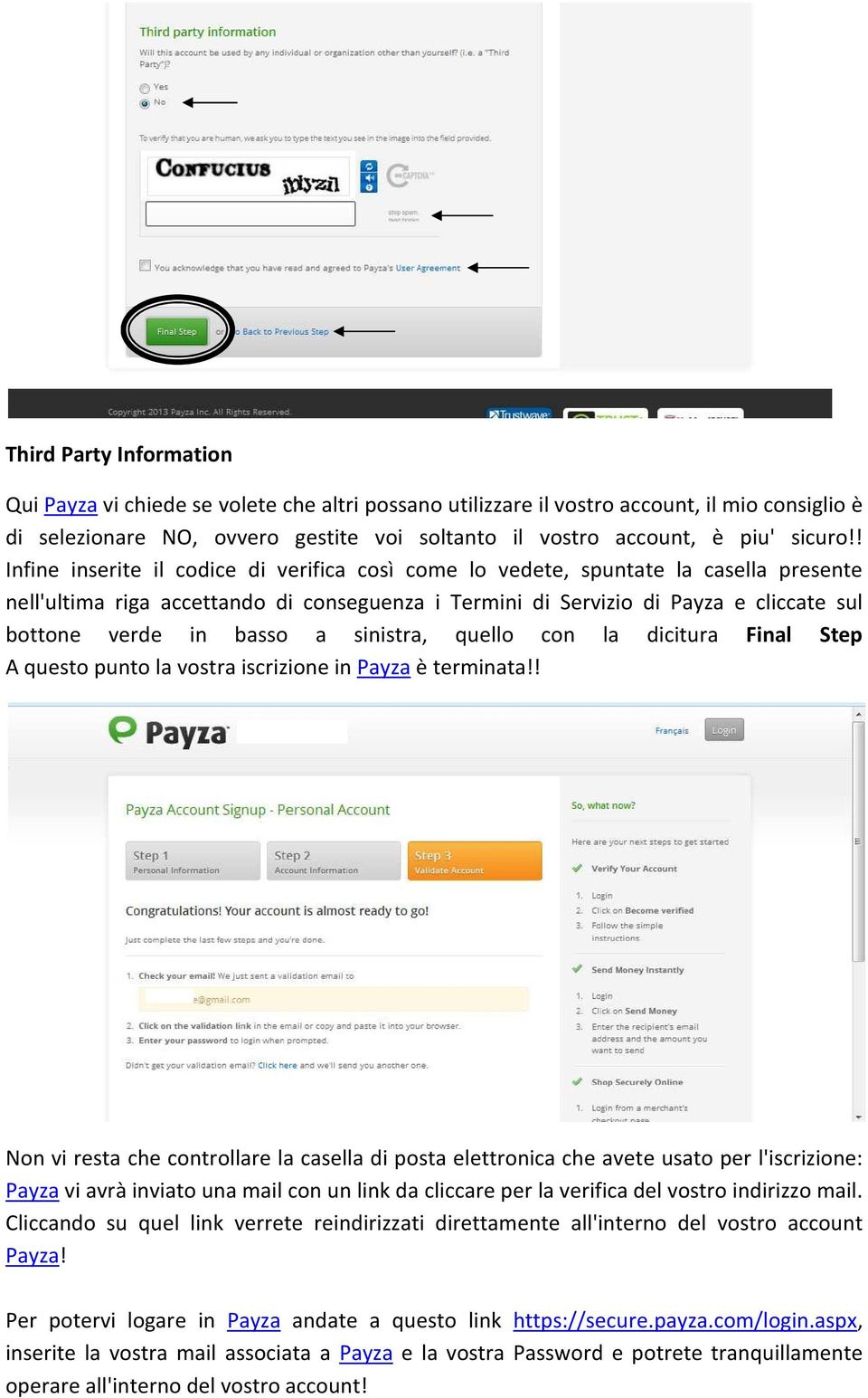 ! Infine inserite il codice di verifica così come lo vedete, spuntate la casella presente nell'ultima riga accettando di conseguenza i Termini di Servizio di Payza e cliccate sul bottone verde in