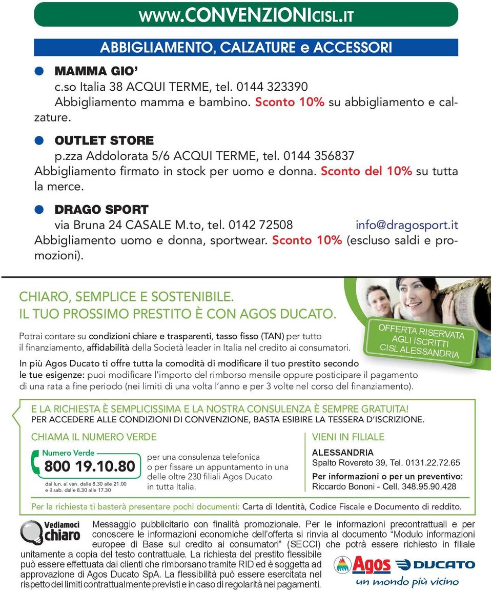 0142 72508 info@dragosport.it Abbigliamento uomo e donna, sportwear. Sconto 10% (escluso saldi e promozioni). CHIARO, SEMPLICE E SOSTENIBILE. IL TUO PROSSIMO PRESTITO È CON AGOS DUCATO.