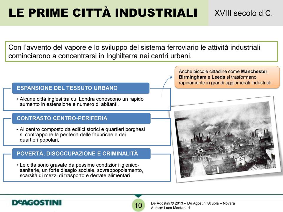 Alcune città inglesi tra cui Londra conoscono un rapido aumento in estensione e numero di abitanti.