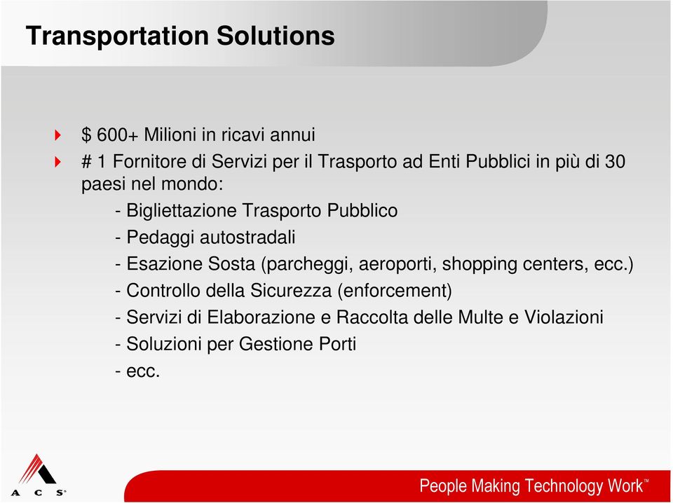 - Esazione Sosta (parcheggi, aeroporti, shopping centers, ecc.