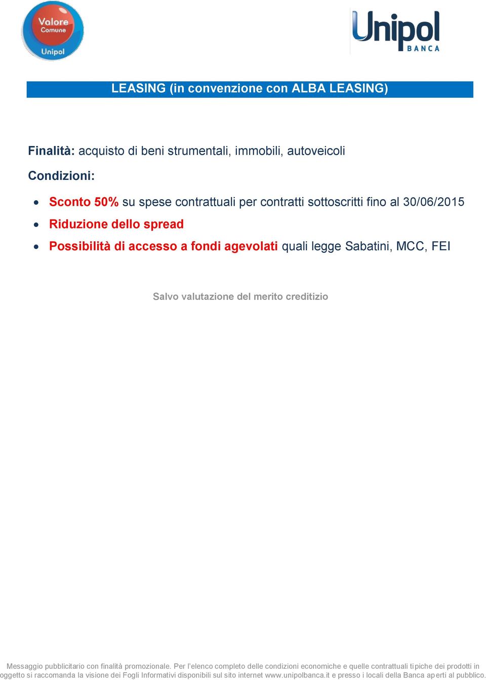 sottoscritti fino al 30/06/2015 Riduzione dello spread Possibilità di accesso a