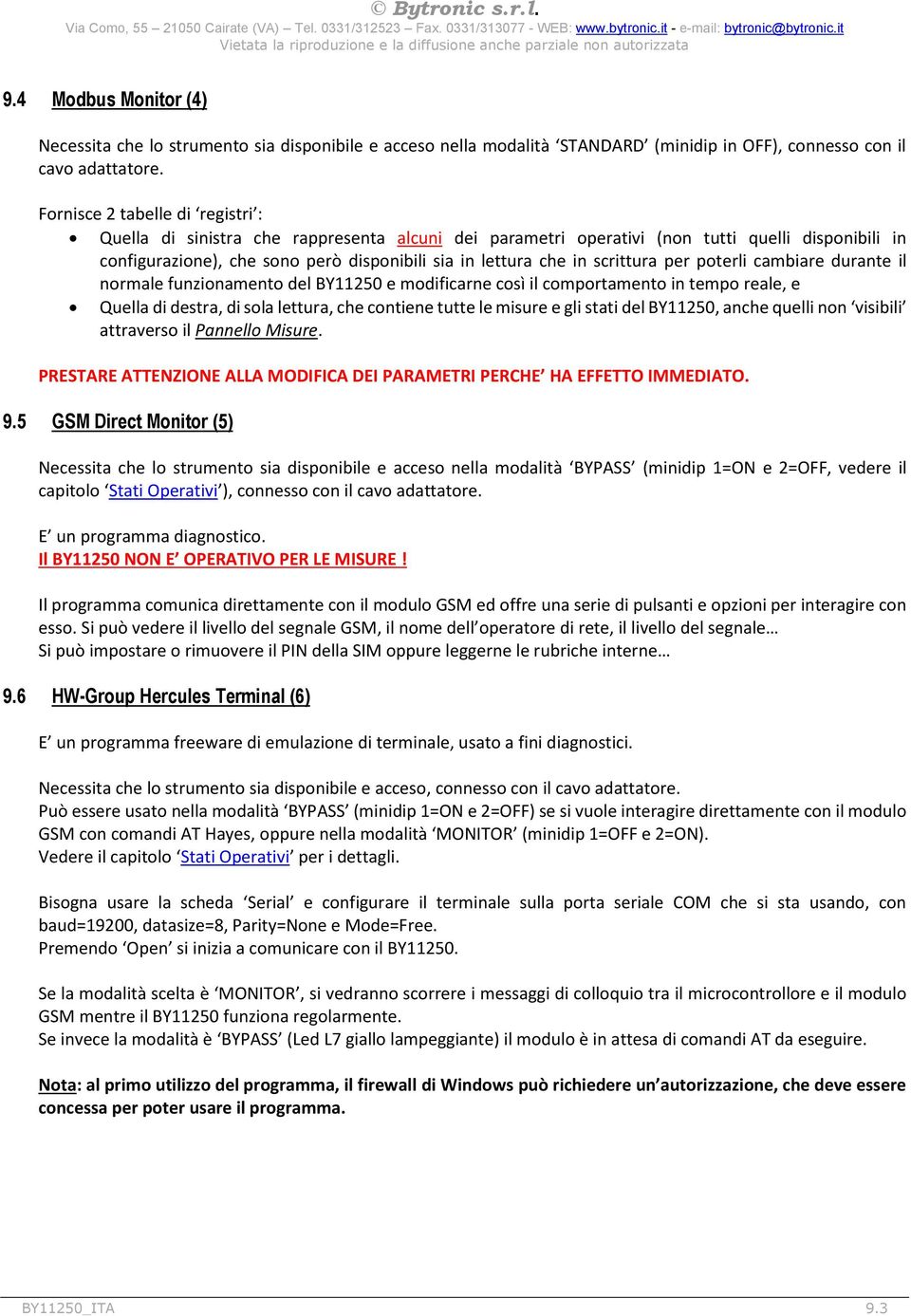 scrittura per poterli cambiare durante il normale funzionamento del BY11250 e modificarne così il comportamento in tempo reale, e Quella di destra, di sola lettura, che contiene tutte le misure e gli