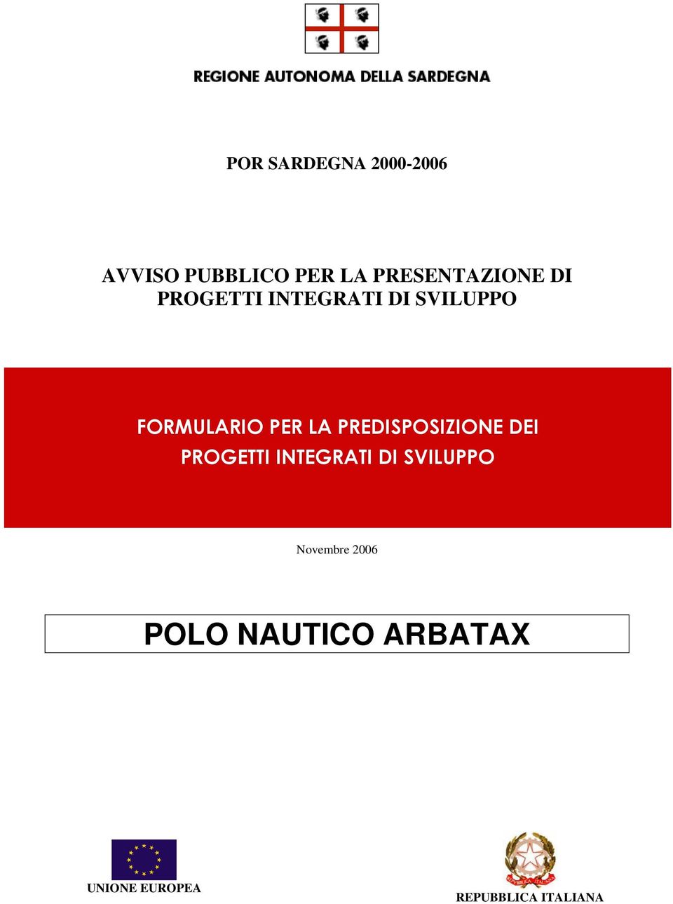 FORMULARIO PER LA PREDISPOSIZIONE DEI PROGETTI INTEGRATI