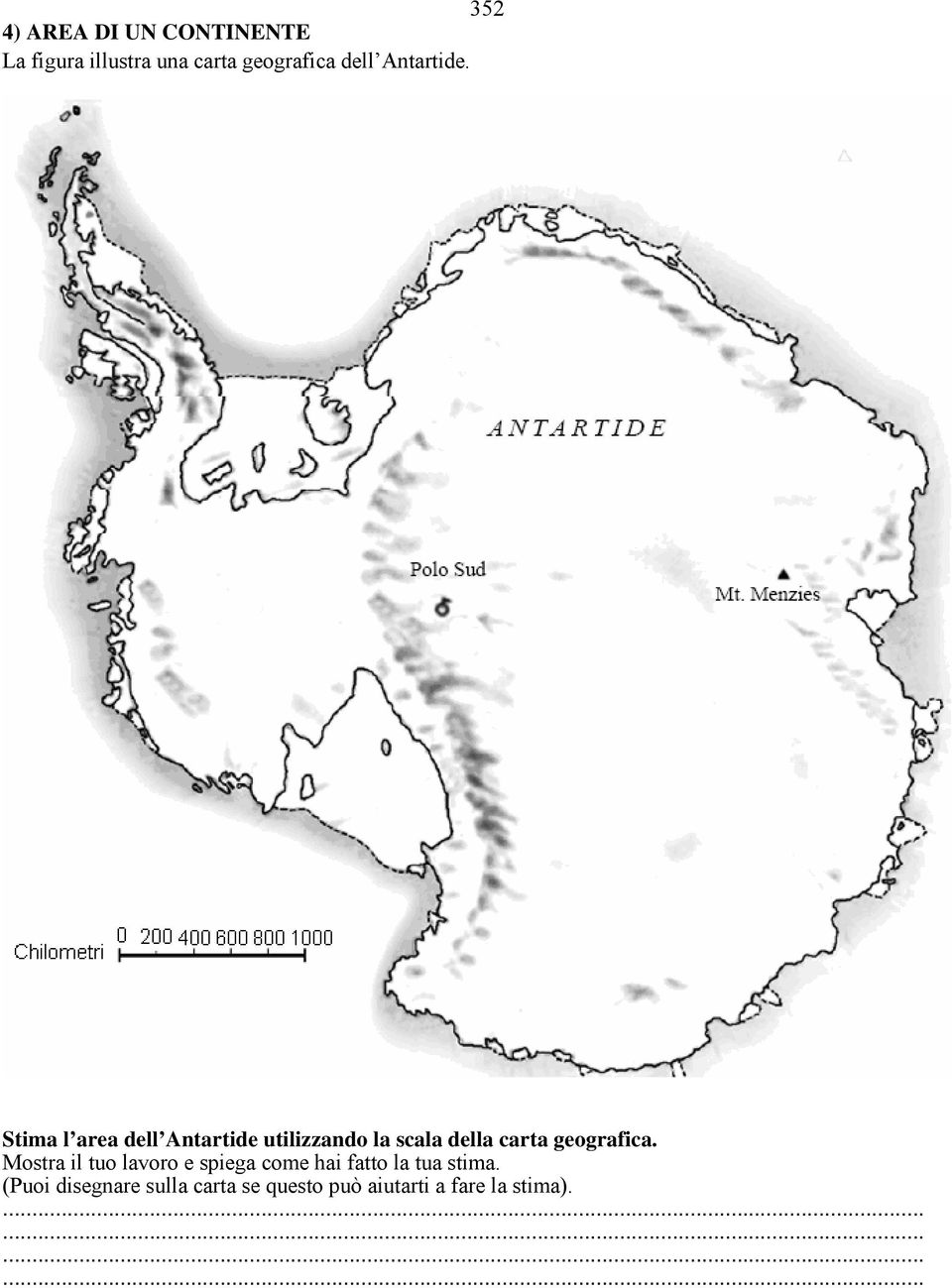 Stima l area dell Antartide utilizzando la scala della carta geografica.