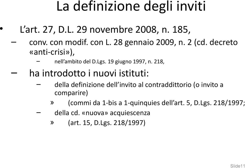 218, ha introdotto i nuovi istituti: della definizione dell invito al contraddittorio (o invito a