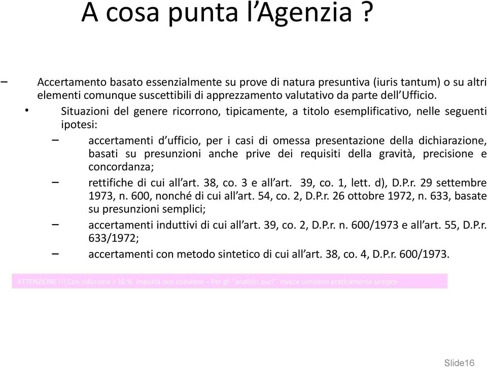 anche prive dei requisiti della gravità, precisione e concordanza; rettifiche di cui all art. 38, co. 3 e all art. 39, co. 1, lett. d), D.P.r. 29 settembre 1973, n. 600, nonché di cui all art. 54, co.