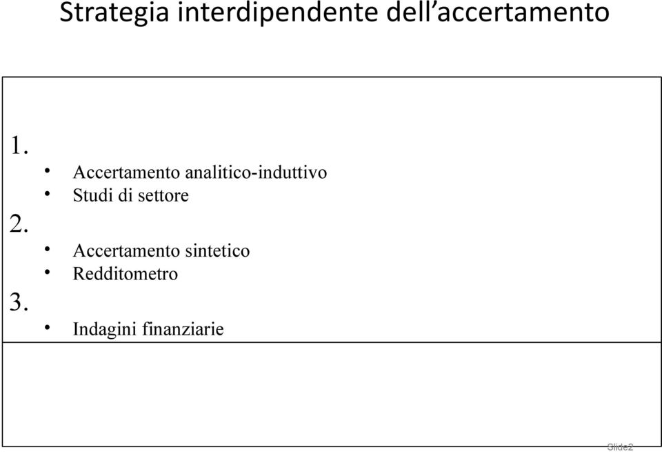 Produzione del reddito; Accertamento analitico-induttivo Studi di settore 2.