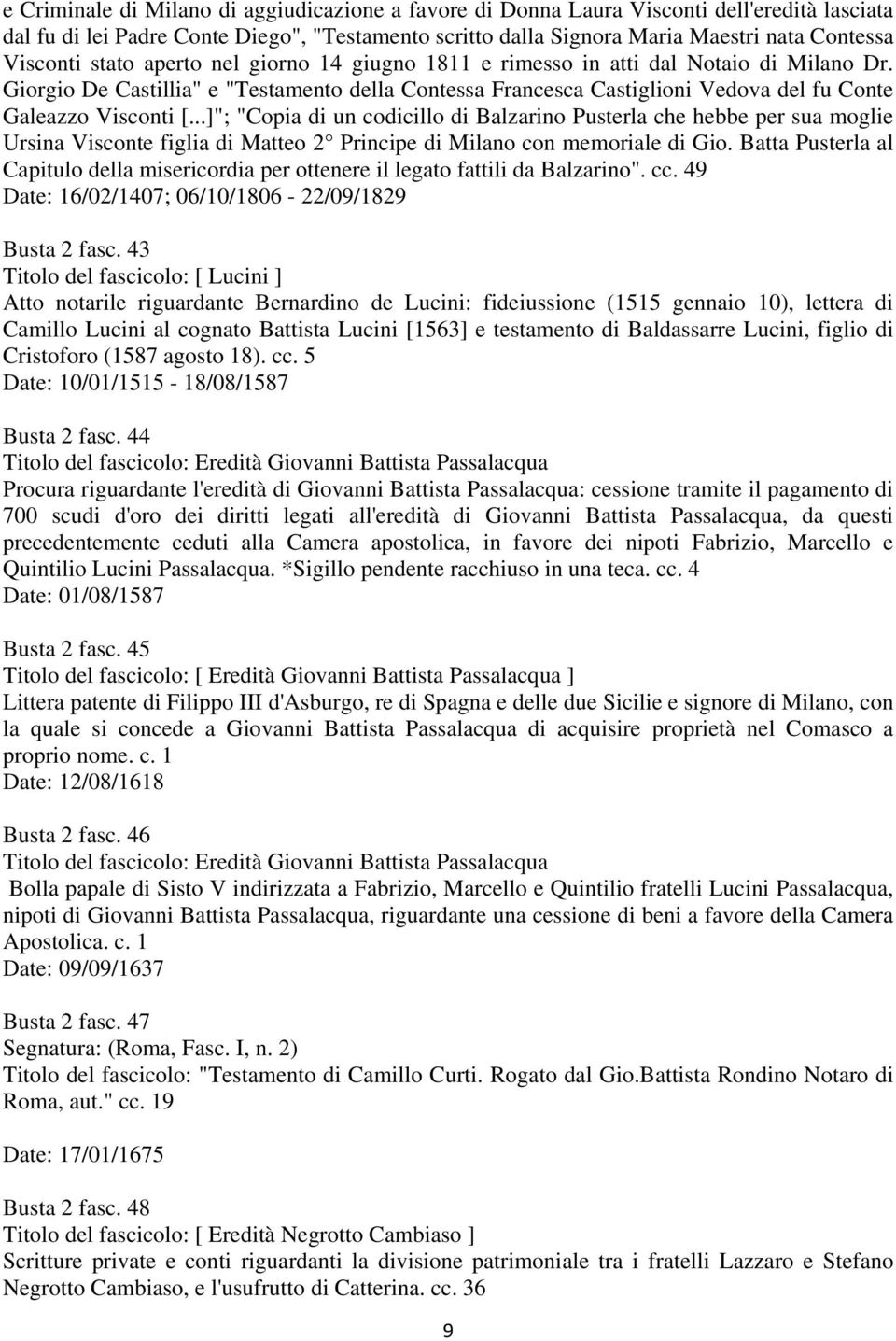 ..]"; "Copia di un codicillo di Balzarino Pusterla che hebbe per sua moglie Ursina Visconte figlia di Matteo 2 Principe di Milano con memoriale di Gio.