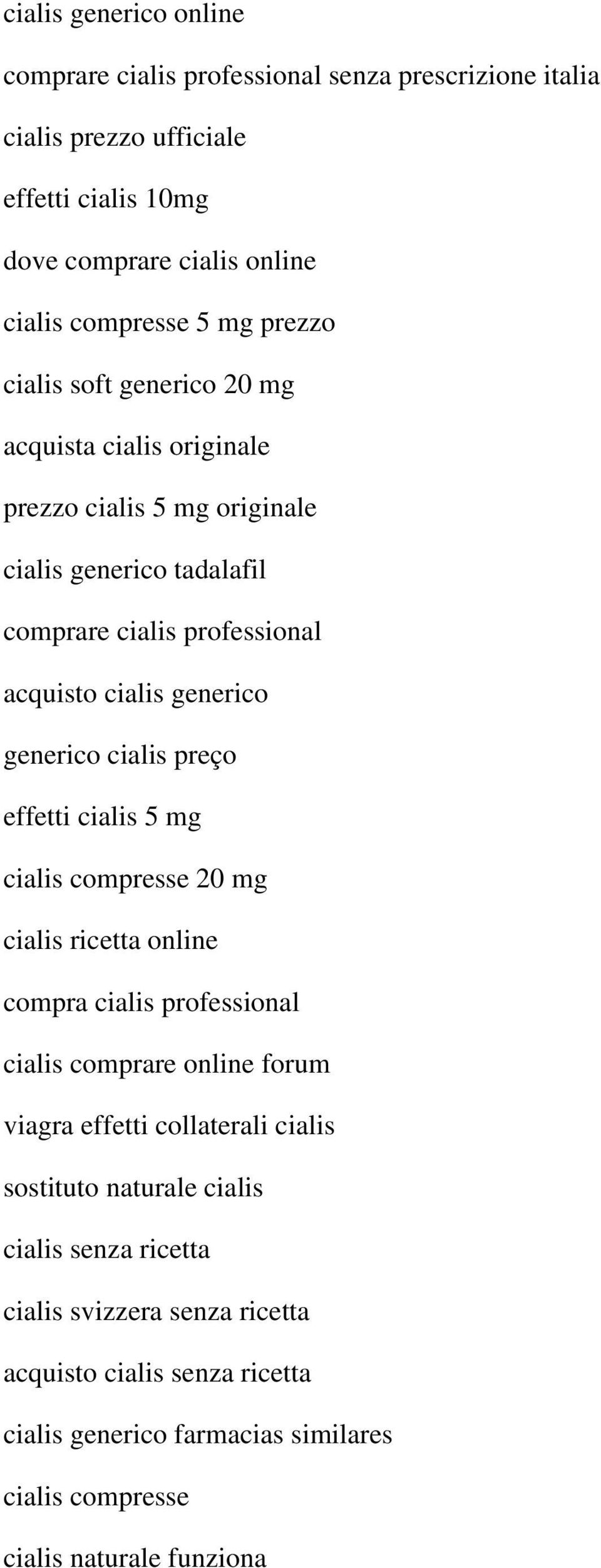 generico cialis preço effetti cialis 5 mg cialis compresse 20 mg cialis ricetta online compra cialis professional cialis comprare online forum viagra effetti collaterali