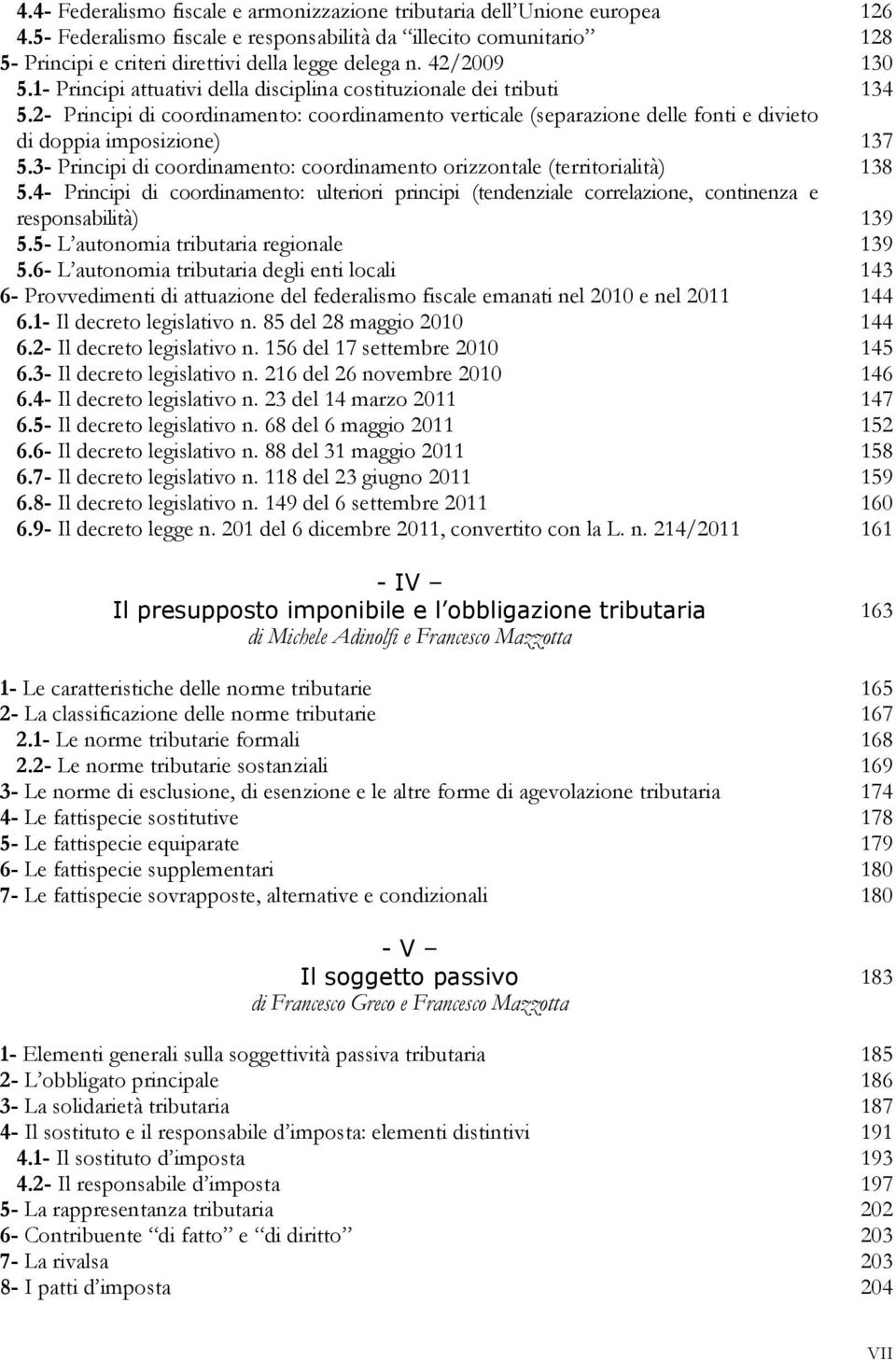 2- Principi di coordinamento: coordinamento verticale (separazione delle fonti e divieto di doppia imposizione) 137 5.3- Principi di coordinamento: coordinamento orizzontale (territorialità) 138 5.