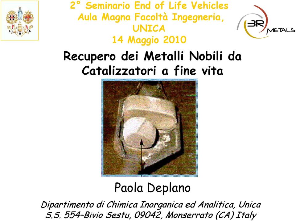 a fine vita Paola Deplano Dipartimento di Chimica Inorganica ed