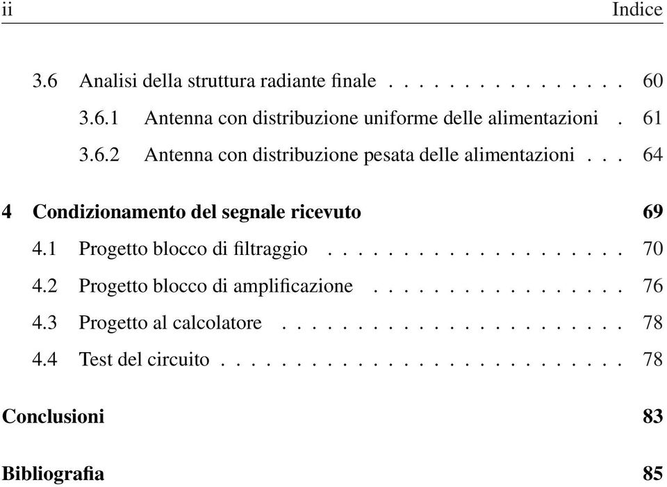 1 Progetto blocco di filtraggio.................... 70 4.2 Progetto blocco di amplificazione................. 76 4.