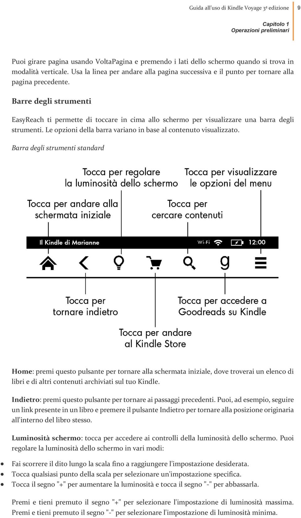 Barre degli strumenti EasyReach ti permette di toccare in cima allo schermo per visualizzare una barra degli strumenti. Le opzioni della barra variano in base al contenuto visualizzato.