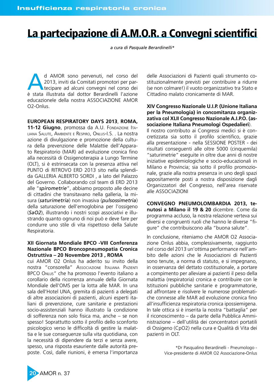 dal dottor Berardinelli l azione educazionele della nostra ASSOCIAZIONE AMOR O2-Onlus. EUROPEAN RESPIRATORY DAYS 2013, ROMA, 11-12 Giugno, promossa da A.U. Fondazione Italiana Salute, Ambiente e Respiro, Onlus-I.