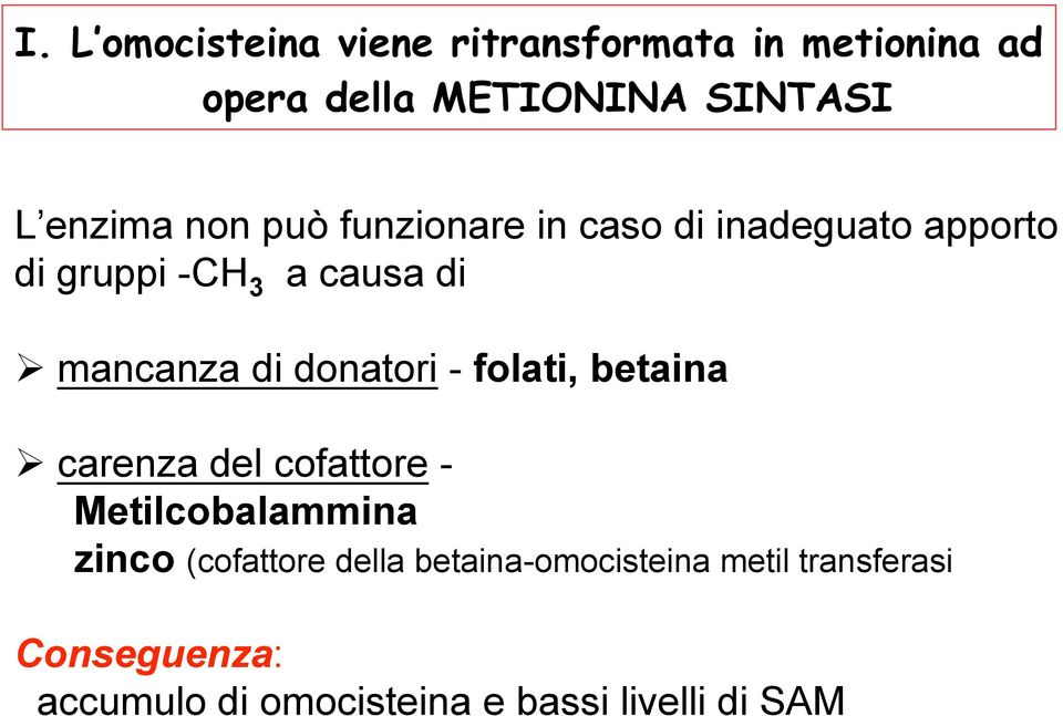 donatori - folati, betaina carenza del cofattore - Metilcobalammina zinco (cofattore della