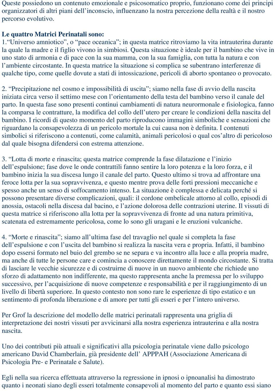 Universo amniotico, o pace oceanica ; in questa matrice ritroviamo la vita intrauterina durante la quale la madre e il figlio vivono in simbiosi.