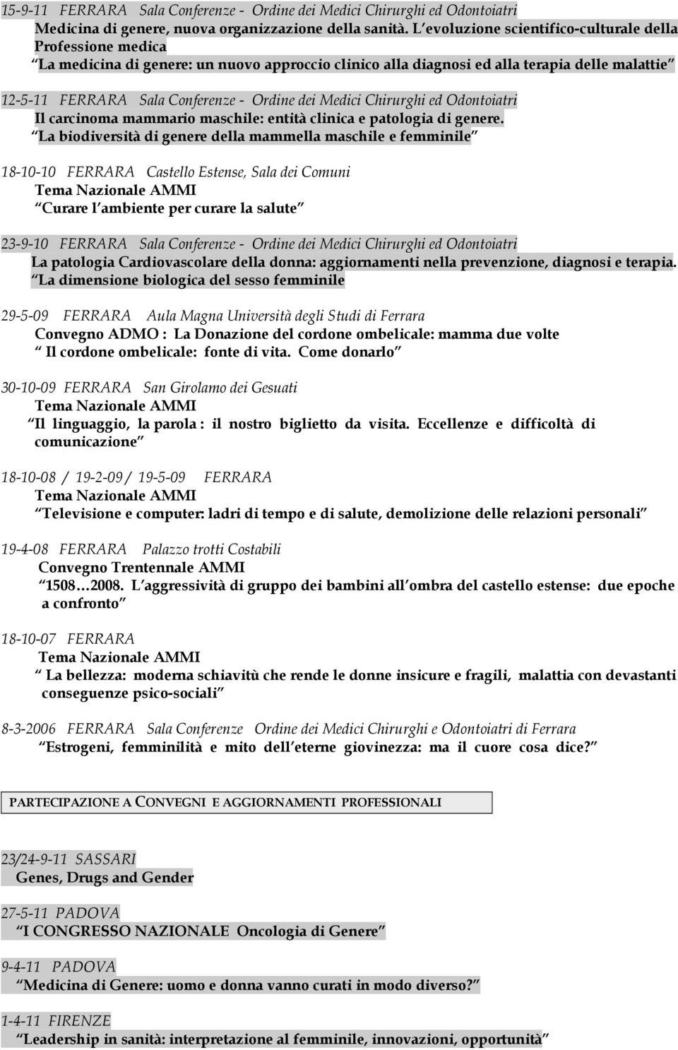 Medici Chirurghi ed Odontoiatri Il carcinoma mammario maschile: entità clinica e patologia di genere.