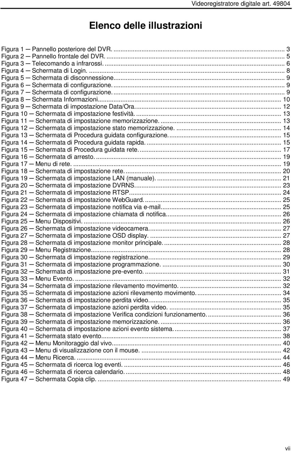 .. 10 Figura 9 Schermata di impostazione Data/Ora... 12 Figura 10 Schermata di impostazione festività.... 13 Figura 11 Schermata di impostazione memorizzazione.