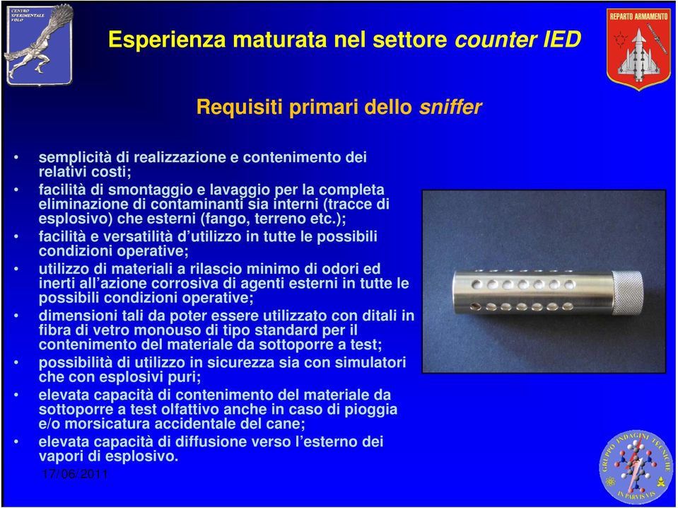 ); facilità e versatilità d utilizzo in tutte le possibili condizioni operative; utilizzo di materiali a rilascio minimo di odori ed inerti all azione corrosiva di agenti esterni in tutte le