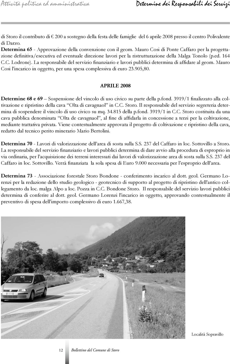 Mauro Cosi di Ponte Caffaro per la progettazione definitiva/esecutiva ed eventuale direzione lavori per la ristrutturazione della Malga Tonolo (p.ed. 164 C.C. Lodrone).