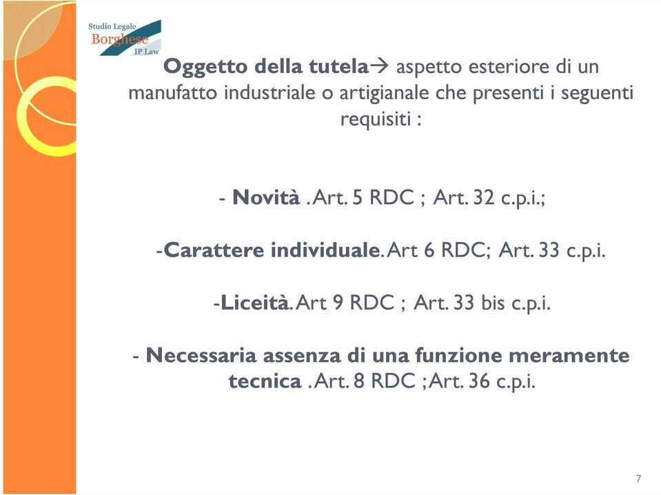 . Art 6 RDC; Art. 33 c.p.i. -Liceità.. Art 9 RDC ; Art. 33 bis c.p.i. -Necessaria assenza di una funzione meramente tecnica.