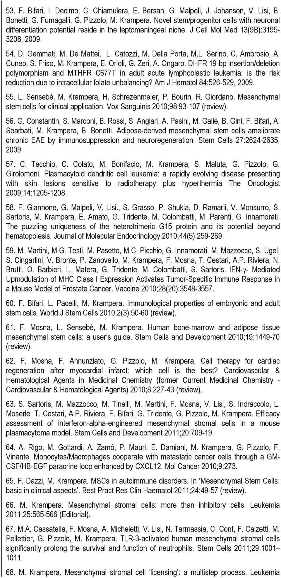 Della Porta, M.L. Serino, C. Ambrosio, A. Cuneo, S. Friso, M. Krampera, E. Orioli, G. Zeri, A. Ongaro.