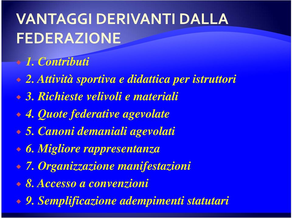 Canoni demaniali agevolati 6. Migliore rappresentanza 7.