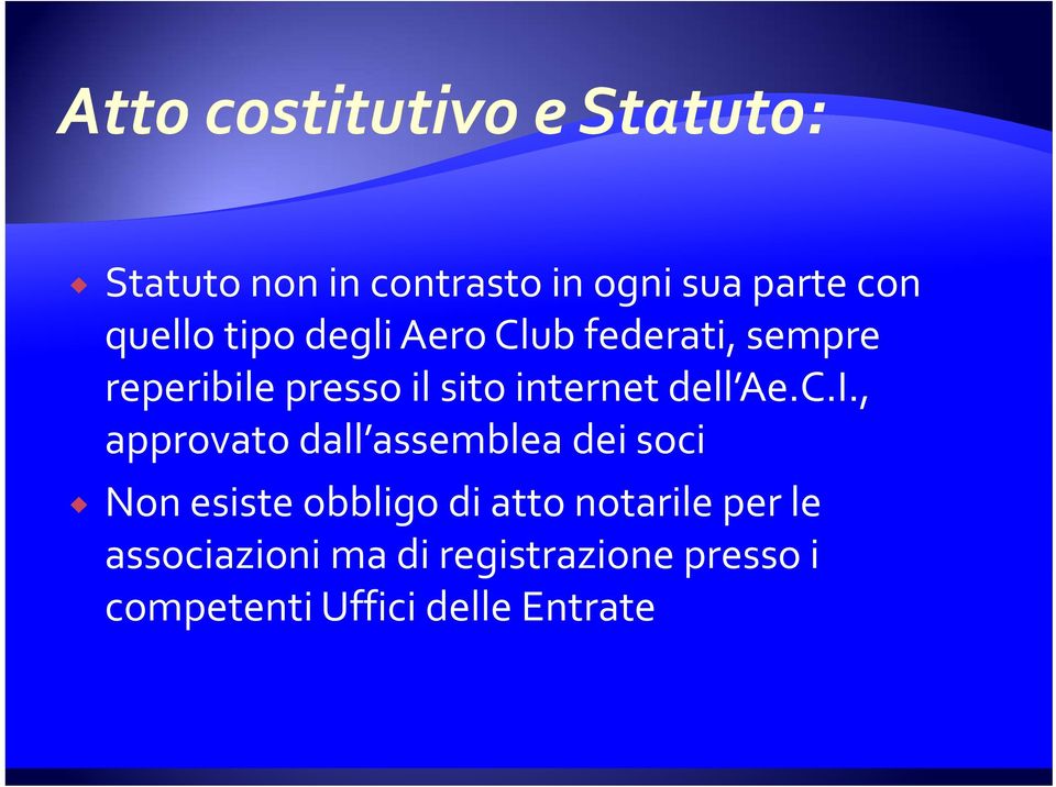 , approvato dall assemblea dei soci Non esiste it obbligo di atto notarile