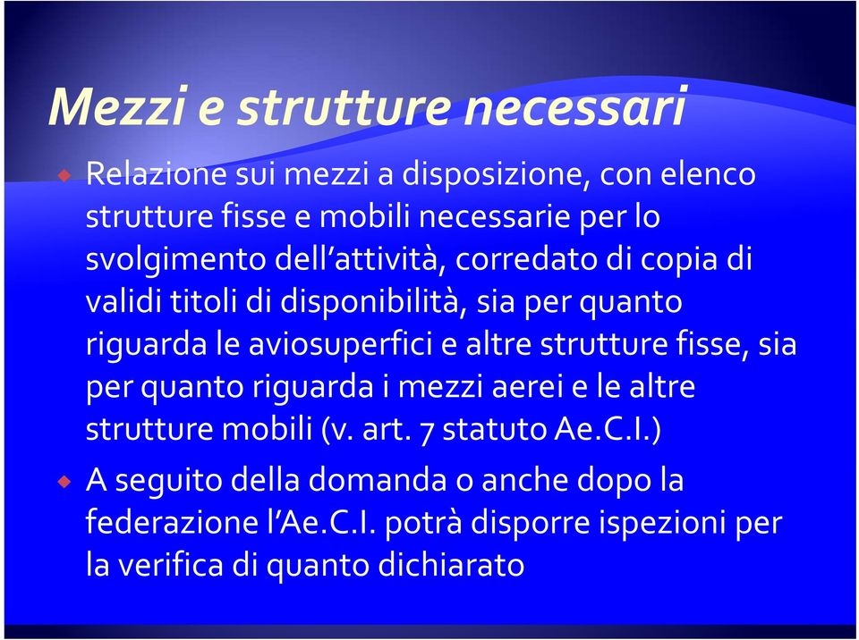 strutture fisse, sia per quanto riguarda i mezzi aerei e le altre strutture mobili (v. art. 7 statuto Ae.C.I.